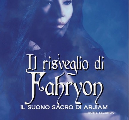 Il risveglio di Fahryon: disponibile il secondo titolo de “Il suono sacro di Arjiam”